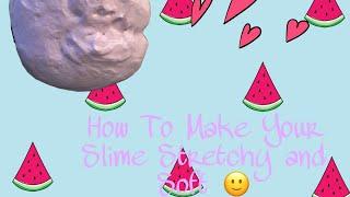 How To: Make your slime stretchy and soft ????