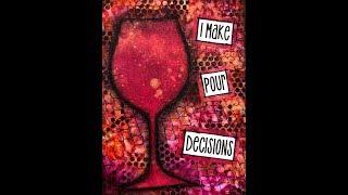 Art and Wine - I Make Pour Decisions- Create a Hostess Gift