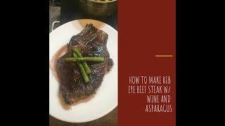 How to make Rib Eye Beef Steak (Medium Well) w/ Wine and Asparagus!!!!??????????????????????????????