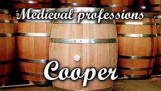 The Medieval Barrel Maker [Medieval Professions: Cooper]