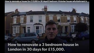 How to renovate a house for £15,000 in 30 days! 3 bedroom Victorian house refurbishment in London