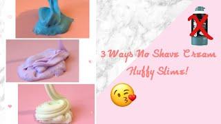 3 WAYS NO SHAVING CREAM FLUFFY SLIME! * how to make fluffy slime with no shaving cream*