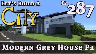 How To Build A City :: Minecraft :: Modern Grey House P1 :: E287
