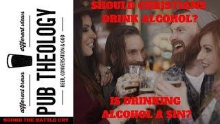 Should Christians Drink Alcohol? Did Jesus Make Alcoholic Wine? Is Drinking Alcohol a Sin?