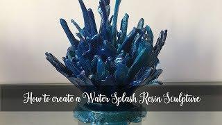 How to create your own resin water splash sculpture