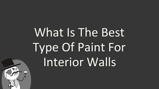 What is the best type of paint for interior walls