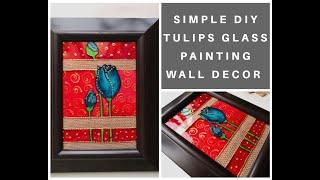 DIY wall decor glass painting for beginners |Step by step tutorial to paint decorative tulips