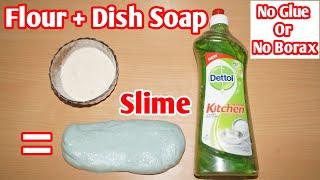 How To Make Slime Using Flour and Dish Soap!! DIY Slime Without Glue or Borax