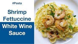 Shrimp Fettuccine In White Wine Sauce - Pasta con i Gamberi   || Le Gourmet TV Recipes