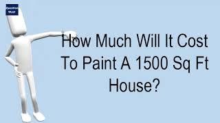 How Much Will It Cost To Paint A 1500 Sq Ft House?
