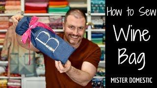 How to Sew Drawstring Wine Bag with Mister Domestic