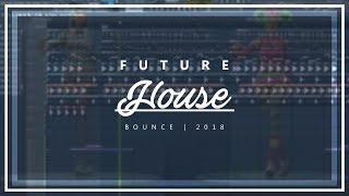 How to Make Future House/Bounce Banger | Fl Studio Tutorial 2018