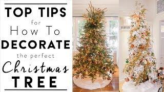 CHRISTMAS TREE DECORATING | Top Tips for How to Decorate the Perfect Christmas Tree