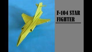 Best Origami Airplane - How To Make Paper Plane Origami Jet | F - 104 STAR FIGHTER