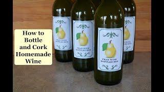 How to Bottle and Cork Wine