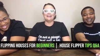 Flipping Houses For Beginners |  House Flipper Tips Q&A