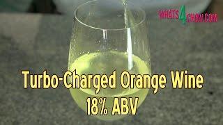 How to Make Strong Orange Wine - Super Charged Orange Wine - 18% ABV