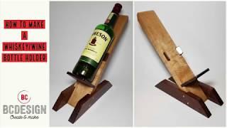 How To Make A Whiskey / Wine Bottle Holder by BCDesign01