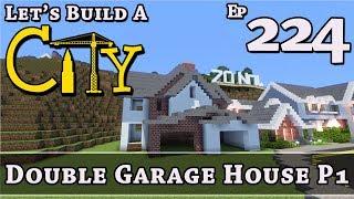 How To Build A City :: Minecraft :: Double Garage House P1 :: E224