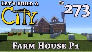 How To Build A City :: Minecraft :: Farm House P1 :: E273