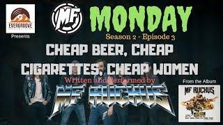 MF Ruckus - Cheap Beer, Cheap Cigarettes, Cheap Women - MF Monday S2-E3