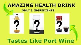 Amazing Health Drink! Tastes Like Port Wine Only 3 Ingredients!