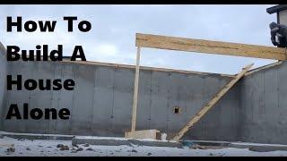 How To Build A House Alone Part 1