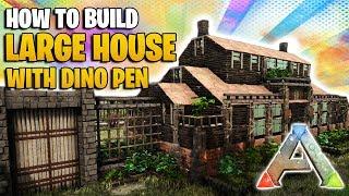 How To Build A Large House With Dino Pen | Ark Survival Evolved