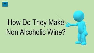 How Do They Make Non Alcoholic Wine?