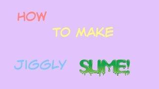 how to make jiggly slime #2