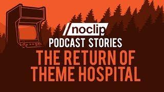 Noclip Podcast #02 (Story) - The Return of Theme Hospital