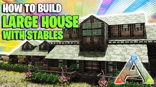 How To Build A Large House With Stables | Ark Survival Evolved