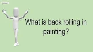 What Is Back Rolling In Painting