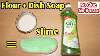 How To Make Slime Using Flour and Dish Soap!! DIY Slime Without Glue or Borax Full