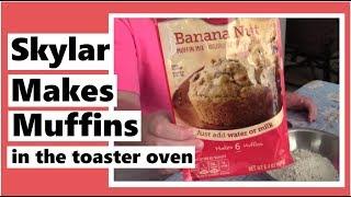 Skylar Makes Muffins in the Toaster Oven