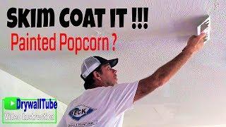 Don't scrape your painted popcorn ceiling. SKIM COAT IT!!!