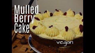 Mulled Berry Cake // VEGAN CHRISTMAS RECIPES