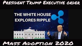 Ripple XRP & White House President Donald J Trump Executive Order 13772 R